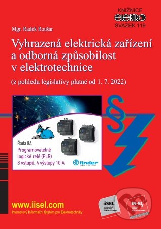Kniha: Vyhrazená elektrická zařízení a odborná způsobilost v elektrotechnice (Radek Roušar). IN-EL, spol. s r.o., 2023 Kniha: Vyhrazená elektrická zařízení a odborná způsobilost v elektrotechnice (Radek Roušar). IN-EL, spol. s r.o., 2023