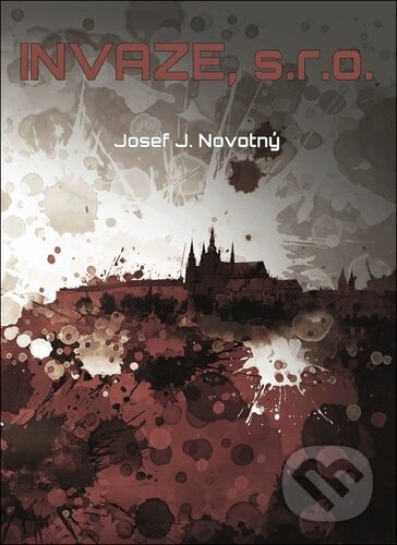 Kniha: Invaze, s.r.o. (Josef J. Novotny). Talent Pro ART, 2023 Kniha: Invaze, s.r.o. (Josef J. Novotny). Talent Pro ART, 2023