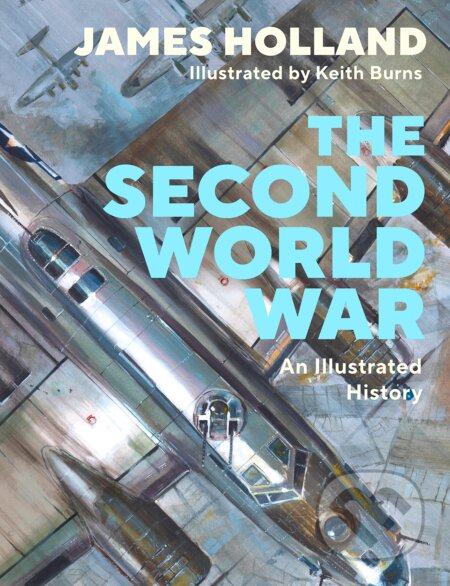 The Second World War - James Holland, Keith Burns (Ilustrátor), Michael Joseph, 2023