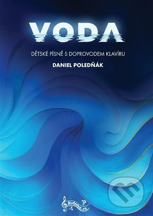 Kniha: Voda - dětské písně s doprovodem klavíru (Daniel Poledňák). Notovna.cz, 2023 Kniha: Voda - dětské písně s doprovodem klavíru (Daniel Poledňák). Notovna.cz, 2023