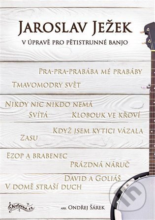 Kniha: Jaroslav Ježek v úpravě pro pětistrunné banjo (Ondřej Šárek). Notovna.cz, 2023 Kniha: Jaroslav Ježek v úpravě pro pětistrunné banjo (Ondřej Šárek). Notovna.cz, 2023