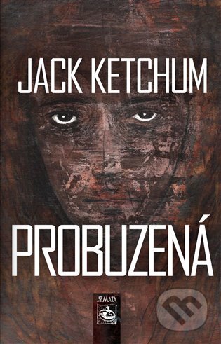 Kniha: Probuzená (Jack Ketchum). Maťa, 2024 Kniha: Probuzená (Jack Ketchum). Maťa, 2024