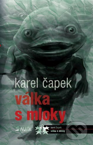 Kniha: Válka s mloky (Karel Čapek). Maťa, 2023 Kniha: Válka s mloky (Karel Čapek). Maťa, 2023