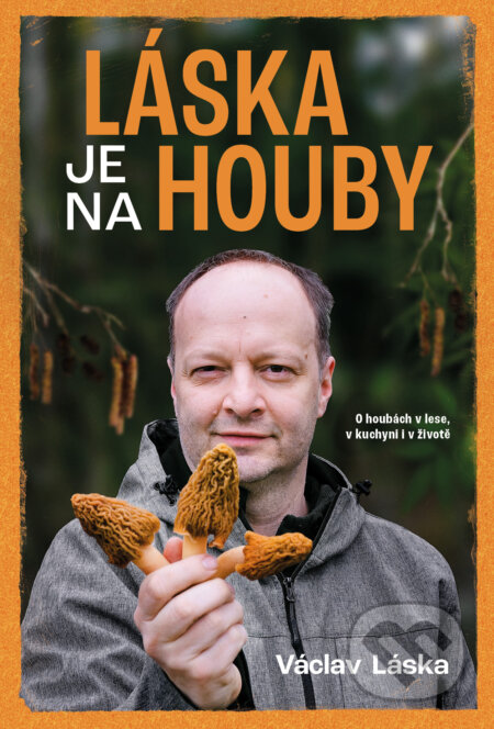 Kniha: Láska je na houby (Václav Láska). Pangea, 2023 Kniha: Láska je na houby (Václav Láska). Pangea, 2023