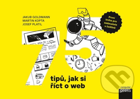 Kniha: 75 tipů, jak si říct o web (Jakub Goldmann, Josef Platil a Martin Kopta). Computer Press, 2023 Kniha: 75 tipů, jak si říct o web (Jakub Goldmann, Josef Platil a Martin Kopta). Computer Press, 2023