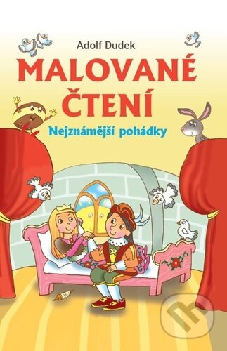 Kniha: Malované čtení: Nejznámější pohádky (Adolf Dudek). Bookmedia, 2023 Kniha: Malované čtení: Nejznámější pohádky (Adolf Dudek). Bookmedia, 2023