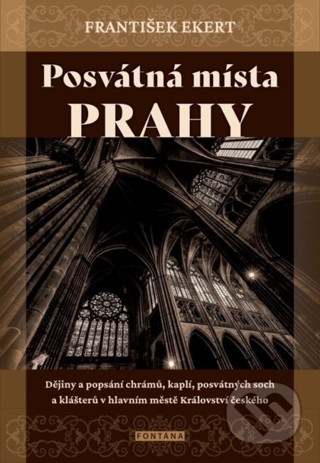 Kniha: Posvátná místa Prahy (František Ekert). Fontána, 2023 Kniha: Posvátná místa Prahy (František Ekert). Fontána, 2023