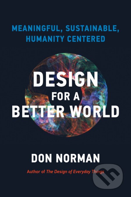 Kniha: Design for a Better World (Don Norman). MIT Press, 2023 Kniha: Design for a Better World (Don Norman). MIT Press, 2023