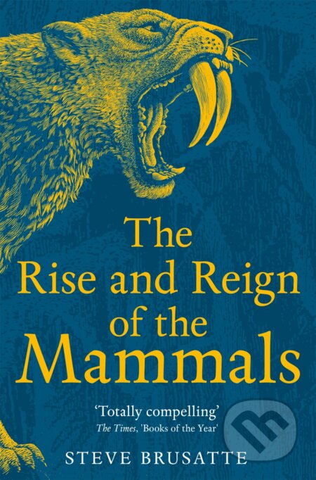Kniha: The Rise and Reign of the Mammals (Stephen Brusatte). Picador, 2023 Kniha: The Rise and Reign of the Mammals (Stephen Brusatte). Picador, 2023