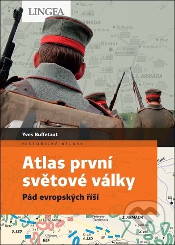 Kniha: Atlas první světové války (Yves Buffetaut). Lingea, 2023 Kniha: Atlas první světové války (Yves Buffetaut). Lingea, 2023