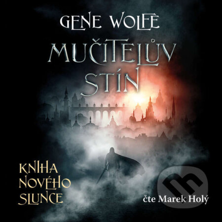 Audiokniha: Mučitelův stín (Gene Wolfe). Fobos, 2023 Audiokniha: Mučitelův stín (Gene Wolfe). Fobos, 2023