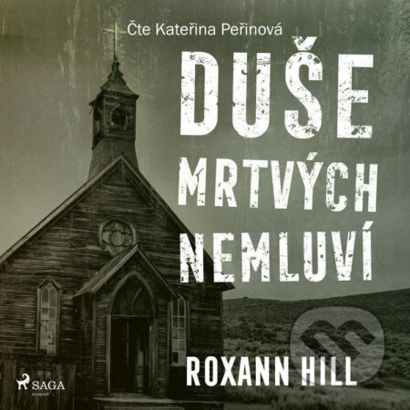 Audiokniha: Duše mrtvých nemluví (Roxann Hill). Saga Egmont, 2023 Audiokniha: Duše mrtvých nemluví (Roxann Hill). Saga Egmont, 2023