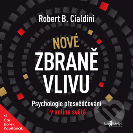 Audiokniha: Nové zbraně vlivu (Robert B. Cialdini). Jan Melvil publishing, 2023 Audiokniha: Nové zbraně vlivu (Robert B. Cialdini). Jan Melvil publishing, 2023