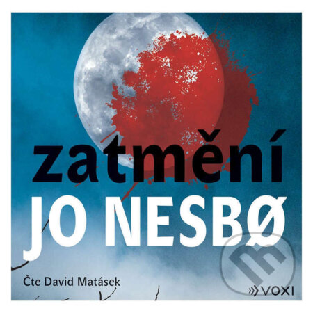 Audiokniha: Zatmění (Jo Nesbo). Voxi, 2023 Audiokniha: Zatmění (Jo Nesbo). Voxi, 2023