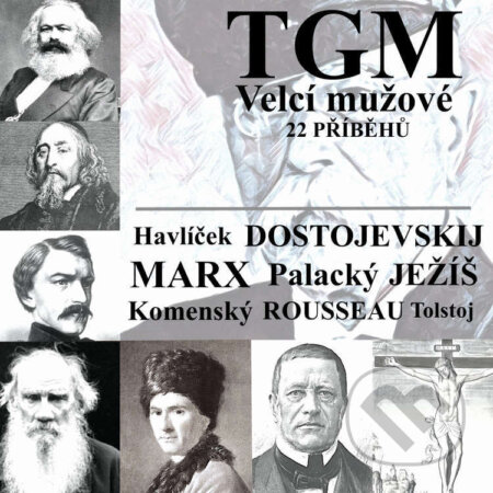 Audiokniha: Velcí mužové (Tomáš Garrigue Masaryk). MplusV, 2023 Audiokniha: Velcí mužové (Tomáš Garrigue Masaryk). MplusV, 2023