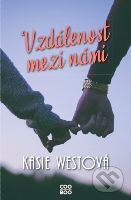 E-kniha: Vzdálenost mezi námi (Kasie West). CooBoo CZ, 2023 E-kniha: Vzdálenost mezi námi (Kasie West). CooBoo CZ, 2023