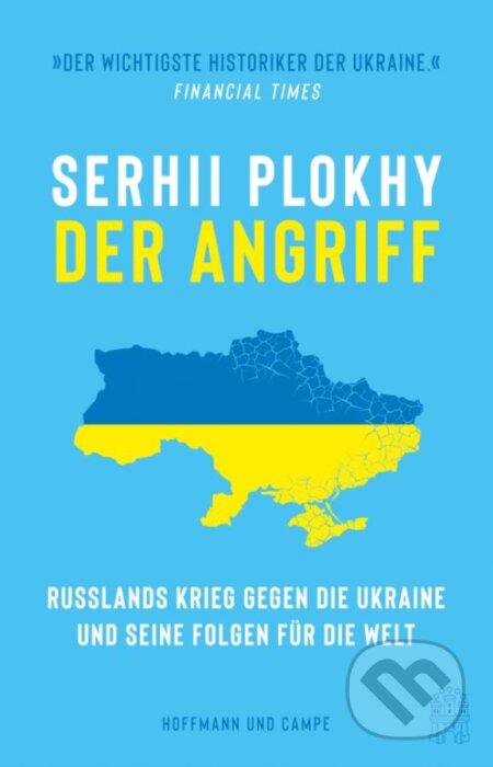 Kniha: Der Angriff (Serhii Plokhy). Hoffmann und Campe, 2023 Kniha: Der Angriff (Serhii Plokhy). Hoffmann und Campe, 2023