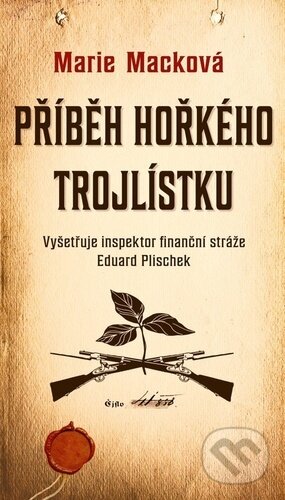 Kniha: Příběh hořkého trojlístku (Marie Macková). Moba, 2023 Kniha: Příběh hořkého trojlístku (Marie Macková). Moba, 2023