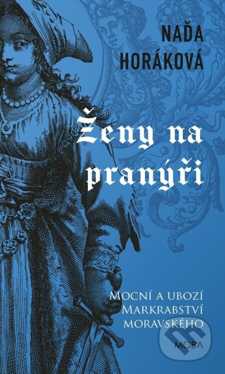 Kniha: Ženy na pranýři (Naďa Horáková). Moba, 2023 Kniha: Ženy na pranýři (Naďa Horáková). Moba, 2023