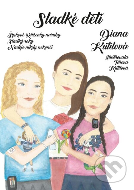 Kniha: Sladké děti (Diana Kutilová). Olomouc, 2023 Kniha: Sladké děti (Diana Kutilová). Olomouc, 2023