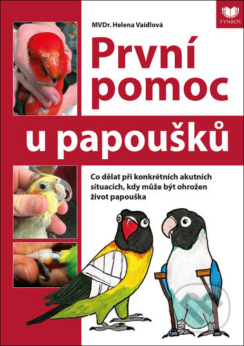 Kniha: První pomoc u papoušků (Helena Vaidlová). Fynbos, 2023 Kniha: První pomoc u papoušků (Helena Vaidlová). Fynbos, 2023