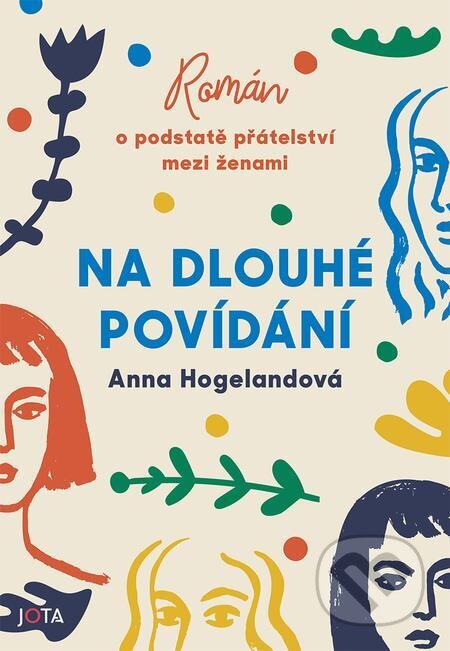 E-kniha: Na dlouhé povídání (Anna Hogeland). Jota, 2023 E-kniha: Na dlouhé povídání (Anna Hogeland). Jota, 2023