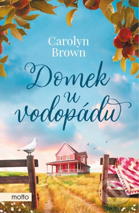 Kniha: Domek u vodopádu (Carolyn Brown). Motto, 2023 Kniha: Domek u vodopádu (Carolyn Brown). Motto, 2023