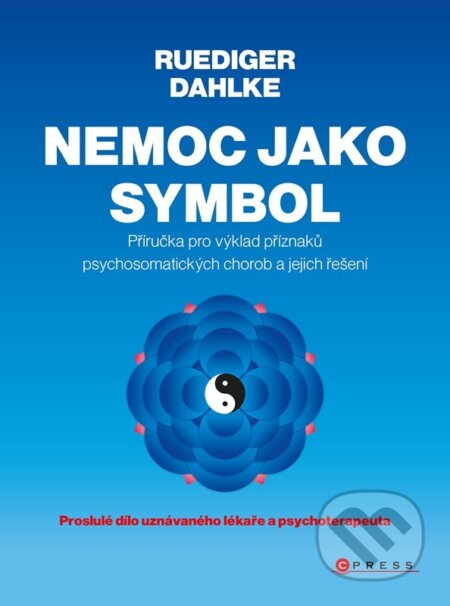 Kniha: Nemoc jako symbol (Ruediger Dahlke). CPRESS, 2023 Kniha: Nemoc jako symbol (Ruediger Dahlke). CPRESS, 2023
