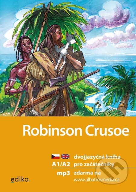 Kniha: Robinson Crusoe A1/A2 (Daniel Defoe a Eliška Jirásková). Edika, 2023 Kniha: Robinson Crusoe A1/A2 (Daniel Defoe a Eliška Jirásková). Edika, 2023