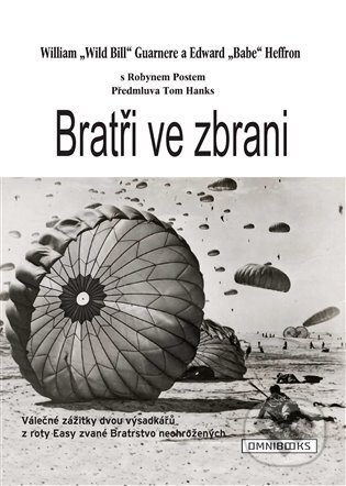 Kniha: Bratři ve zbrani (Edward Heffron a William Guarnere). Omnibooks, 2023 Kniha: Bratři ve zbrani (Edward Heffron a William Guarnere). Omnibooks, 2023
