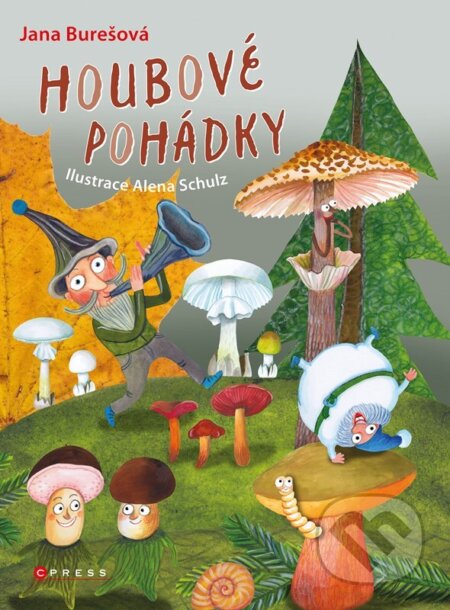 Kniha: Houbové pohádky (Jana Burešová). CPRESS, 2023 Kniha: Houbové pohádky (Jana Burešová). CPRESS, 2023