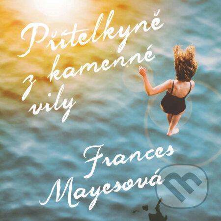 Audiokniha: Přítelkyně z kamenné vily (Frances Mayes). Tympanum, 2023 Audiokniha: Přítelkyně z kamenné vily (Frances Mayes). Tympanum, 2023