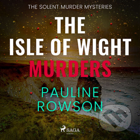 Audiokniha: The Isle of Wight Murders (EN) (Pauline Rowson). Saga Egmont, 2023 Audiokniha: The Isle of Wight Murders (EN) (Pauline Rowson). Saga Egmont, 2023