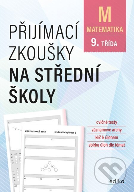 Kniha: Přijímací zkoušky na střední školy: matematika (Petr Pupík a Stanislav Sedláček). Edika, 2023 Kniha: Přijímací zkoušky na střední školy: matematika (Petr Pupík a Stanislav Sedláček). Edika, 2023