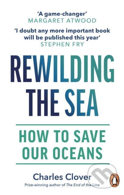 Kniha: Rewilding the Sea (Charles Clover). Witness, 2023 Kniha: Rewilding the Sea (Charles Clover). Witness, 2023