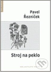 Stroj na peklo - Pavel Řezníček, Protis, 2007