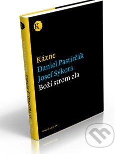 Kniha: Kázne - Boží strom zla (Daniel Pastirčák a Josef Sýkora). Calder, 2014 Kniha: Kázne - Boží strom zla (Daniel Pastirčák a Josef Sýkora). Calder, 2014