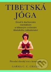 Kniha: Tibetská jóga (Garma C. C. Chang). Pragma, 2014 Kniha: Tibetská jóga (Garma C. C. Chang). Pragma, 2014
