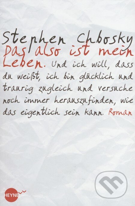 Kniha: Das also ist mein Leben (Stephen Chbosky). Heyne, 2011 Kniha: Das also ist mein Leben (Stephen Chbosky). Heyne, 2011