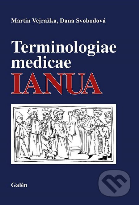 Terminologiae medicae IANUA - Martin Vejražka, Dana Svobodová, Galén, 2014