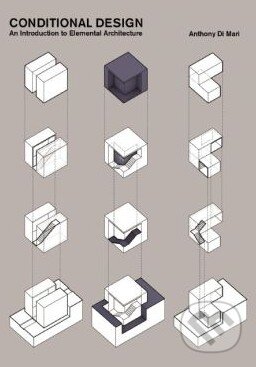 Kniha: Conditional Design (Anthony Di Mari). , 2014 Kniha: Conditional Design (Anthony Di Mari). , 2014