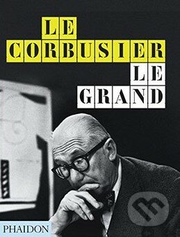 Le Corbusier Le Grand - Jean-Louis Cohen, Tim Benton, Phaidon, 2014