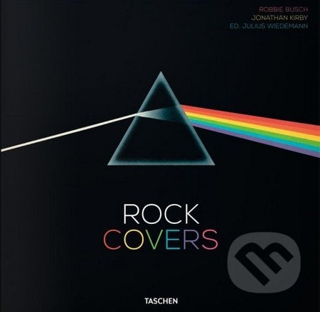 Rock Covers - Robbie Busch, Jonathan Kirby, Julius Wiedemann, Taschen, 2014