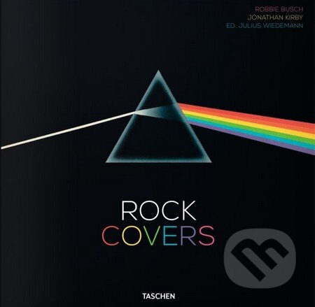 Kniha: Rock Covers (Jonathan Kirby, Julius Wiedemann a Robbie Busch). Taschen, 2014 Kniha: Rock Covers (Jonathan Kirby, Julius Wiedemann a Robbie Busch). Taschen, 2014