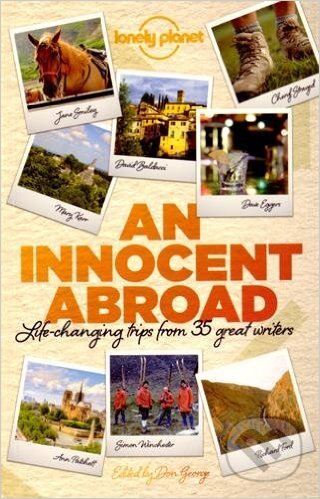Kniha: An Innocent Abroad (Dave Eggers a John Berendt). Lonely Planet, 2014 Kniha: An Innocent Abroad (Dave Eggers a John Berendt). Lonely Planet, 2014
