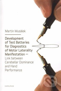 Kniha: Development of Test Baterries for Diagnostics of Motor Laterality Manifestation (Martin Musálek). Univerzita Karlova v Praze, 2014 Kniha: Development of Test Baterries for Diagnostics of Motor Laterality Manifestation (Martin Musálek). Univerzita Karlova v Praze, 2014