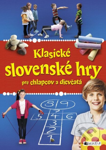 Kniha: Klasické slovenské hry pre chlapcov a dievčatá (Fragment). Fragment, 2015 Kniha: Klasické slovenské hry pre chlapcov a dievčatá (Fragment). Fragment, 2015