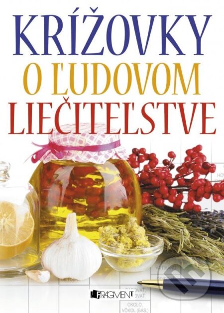 Kniha: Krížovky o ľudovom liečiteľstve (Fragment). Fragment, 2015 Kniha: Krížovky o ľudovom liečiteľstve (Fragment). Fragment, 2015