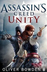 Kniha: Assassin's Creed: Unity (Oliver Bowden). Penguin Books, 2014 Kniha: Assassin's Creed: Unity (Oliver Bowden). Penguin Books, 2014