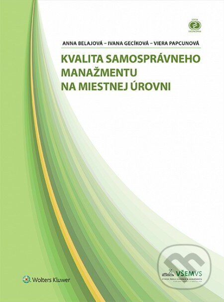 Kniha: Kvalita samosprávneho manažmentu na miestnej úrovni (Anna Belajová, Ivana Gecíková a Viera Papcunová). Wolters Kluwer, 2014 Kniha: Kvalita samosprávneho manažmentu na miestnej úrovni (Anna Belajová, Ivana Gecíková a Viera Papcunová). Wolters Kluwer, 2014